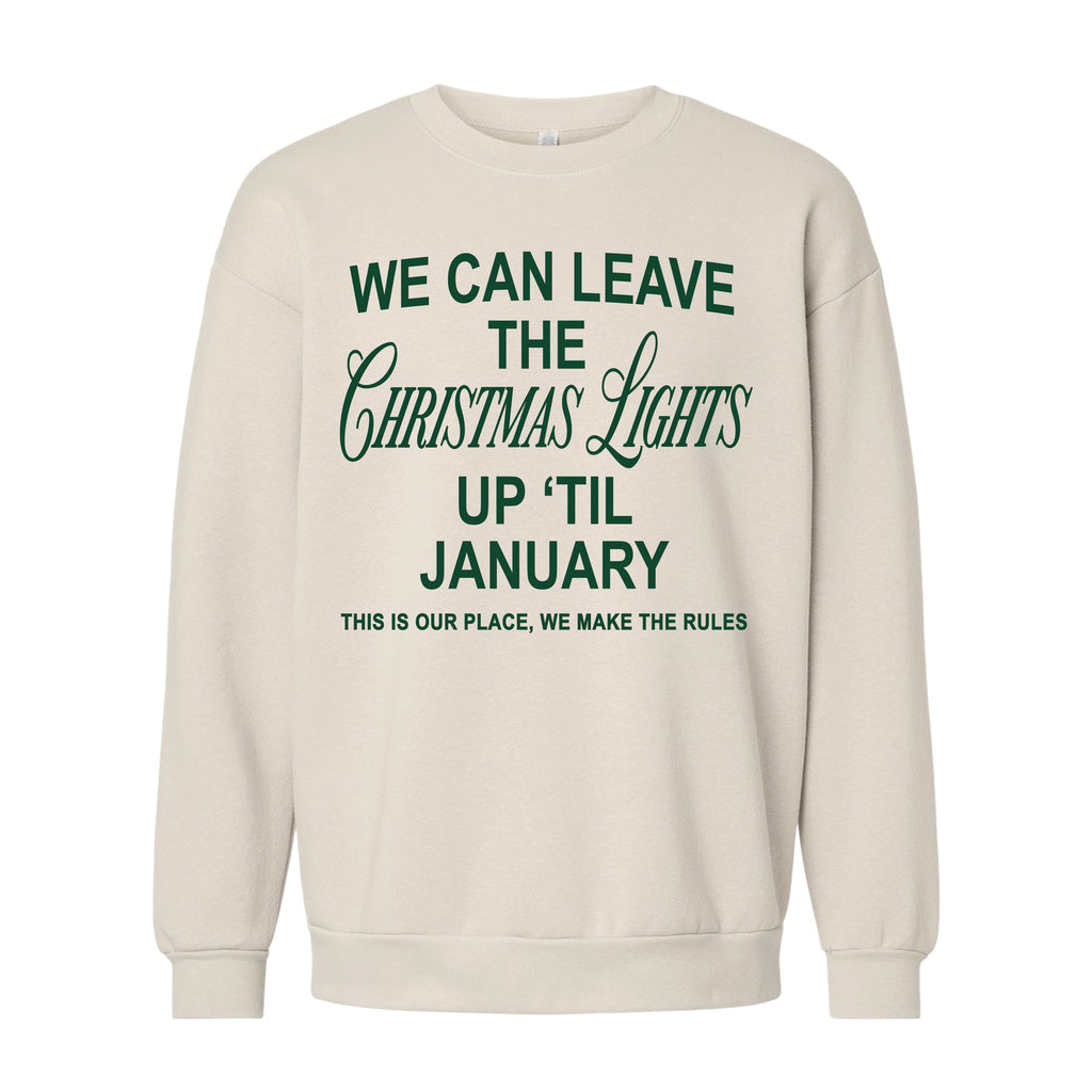 Adult Unisex Crewneck We Can Leave The Christmas Lights Up Till January