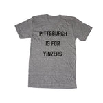 Adult Unisex Pittsburgh is for Yinzers Tee