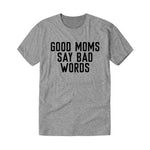 Good Moms Say Bad Words Tee